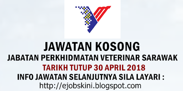 Jawatan Kosong Jabatan Perkhidmatan Veterinar Sarawak - 30 April 2018