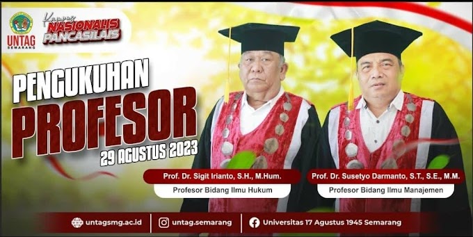 Universitas 17 Agustus 1945 (UNTAG) Semarang Kukuhkan 2 Profesor, Bidang Ilmu Hukum dan Bidang Ilmu Manajemen