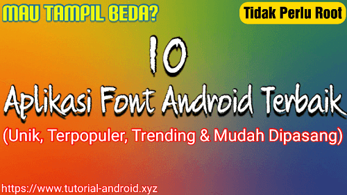 10 Aplikasi Font Android Terbaik (Tanpa Root) | Tutorial-Android.xyz
