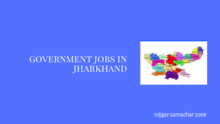 Govt Jobs in Jharkhand(JH)- Rojgar Samachar