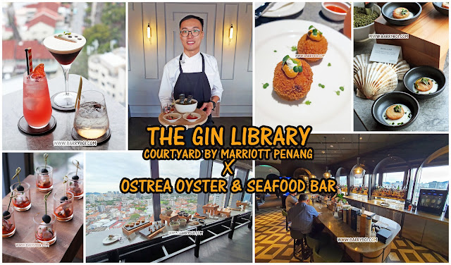 The Gin Library X Ostrea Oyster & Seafood Bar at Courtyard by Marriott Penang Top Blogger www.barryboi.com collaboration Influencer
