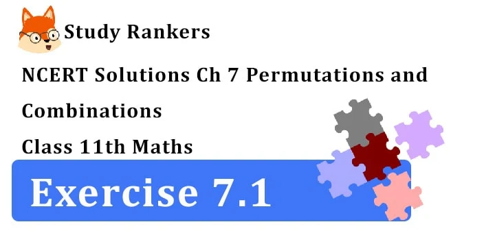 NCERT Solutions for Class 11 Maths Chapter 7 Permutations and Combinations Exercise 7.1