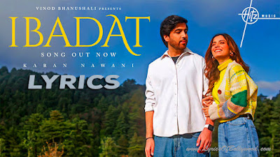 Ibadat Song Lyrics | Karan Nawani | Deepika Upreti | Echoes of Love