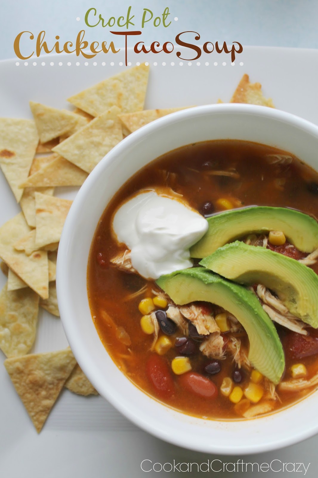 Cook and Craft Me Crazy: Crock Pot Chicken Taco Soup