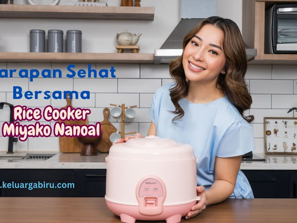 Sarapan Sehat Bersama Rice Cooker Miyako Nanoal