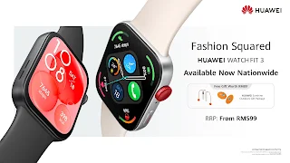 STAY FASHIONABLY FIT WITH HUAWEI WATCH FIT 3, NOW AVAILABLE FROM RM599