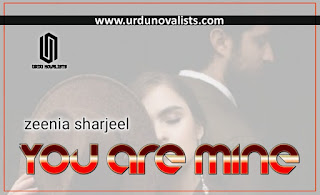 You Are Mine Urdu Novel By Zeenia Sharjeel