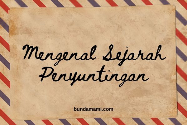 Mengenal Sejarah Penyuntingan-Bundamami