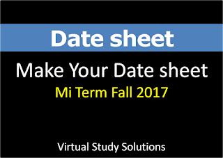 Make your date sheet Now - Mid Term Exam Fall 2017