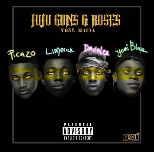 YBNL: Picazo, Yomi Blaze, Davolee, Limerick – Juju, Guns & Roses - www.mp3made.com.ng