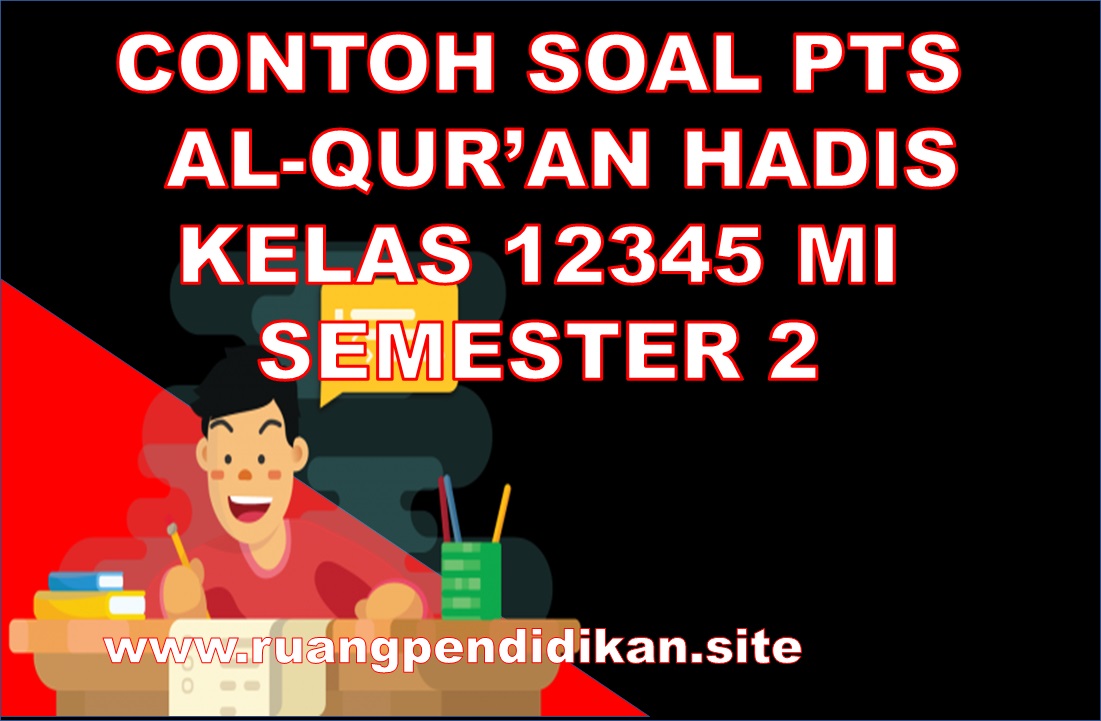 Soal PTS Al-Qur'an Hadis kelas 1, 2, 3, 4, 5