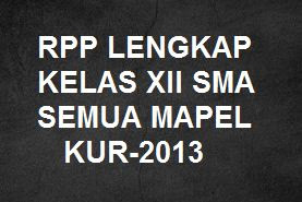 RPP K13 LENGKAP KELAS XII SMA SEMUA MAPEL REVISI TERBARU