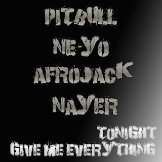 Pitbull - Give Me Everything (Tonight) (ft. Ne-Yo, Afrojack & Nayer) Lyrics