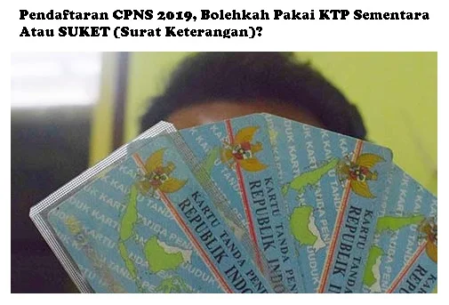 Pendaftaran CPNS 2019, Bolehkah Pakai KTP Sementara Atau SUKET (Surat Keterangan)? 