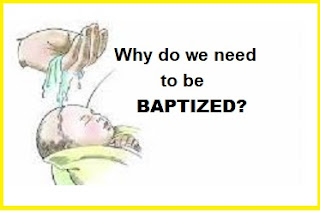 Why Do We Need To Be Baptized