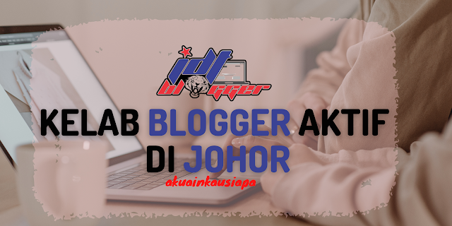 KELAB BLOGGER AKTIF DI JOHOR