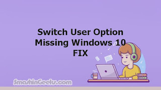 Switch User Option Missing Windows 10 FIX