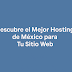 Descubre el Mejor Hosting de México para Tu Sitio Web