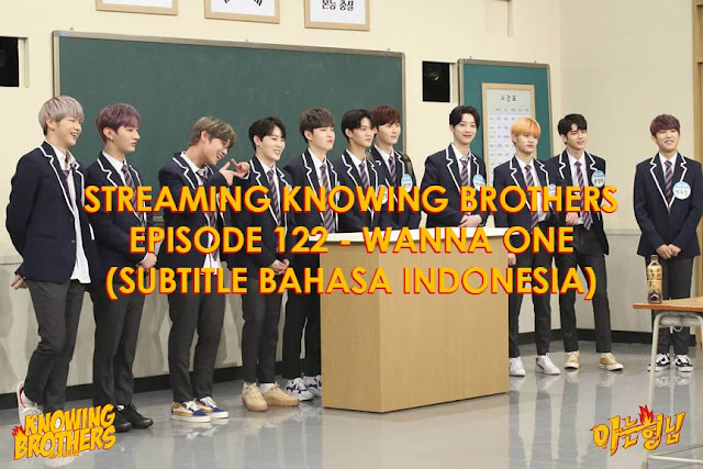 Knowing Brothers Episode 122 - Wanna One (Subtitle Bahasa ...