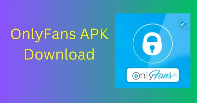 OnlyFans APK | OnlyFans APK Download