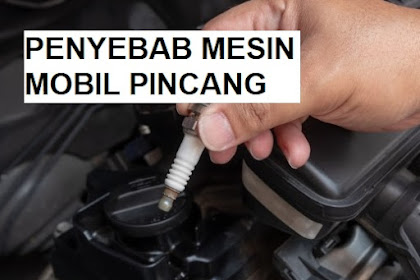 Penyebab dan Cara Mengatasi Mesin Mobil Pincang pada Tipe Injeksi