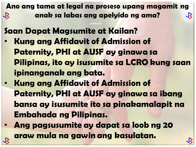 In September of 1990, the United Nations General Assembly approved and adopted the Declaration of the Rights of the Child. Among the rights of a child acknowledged is the right of the child to preserve his or her identity, including nationality, name and family relations as recognized by law without unlawful interference.  The Philippines, as signatory to this declaration, has done its share to promote this right, especially in cases where the child is considered illegitimate by law. Who are considered illegitimate children in the Philippines? Children born to couples who are not legally married or of common-law marriages; Children born of incestuous, bigamous, or adulterous relations; Children born of void marriages; Children born of couples below 18, even if they are married (which is actually void).  So in a case where a child is born out of wedlock, which surname should be given to him/her?  Over the years, the law on illegitimate children's surname has shifted several times - pre-EDSA Revolution, in 1988, and lastly in 2004. Here are the following basic principles.   Born before August 3, 1988: Prior to the Family Code (1988), an illegitimate child has the right to bear the surname of the parent recognizing him. Recognition shall be made in the record of birth, a will, statement before a record, or in any authentic writing. If recognition is made by only one of the parents, he or she shall not reveal the name of the person with whom he or she had the child.  An illegitimate child who is not recognized or acknowledged by both parents in accordance with law shall be registered under the surname of the mother.   Born on or after August 3, 1988 up to March 18, 2004: By law, an illegitimate child shall use the surname of the mother. The father of an illegitimate child who wishes to have his name indicated in the Certificate of Live Birth shall execute an affidavit of Admission of Paternity in lieu of the affidavit of acknowledgement. The purpose of affidavit of admission of paternity is for the support and succession only, and it does not automatically entitle the illegitimate child to use the surname of his father.   Born from March 19, 2004 up to present: According to Republic Act No. 9255, illegitimate children shall shall be under the parental authority of their mother, and shall be entitled to child support from the father.  Illegitimate children may use the surname of their father if the paternity is established by any of the following: filiation has been expressly recognized by the father through the record of birth appearing in the civil register - Certificate of Live Birth or Municipal Form No. 102; when an admission in a public document or private handwritten instrument is made and duly signed by the father; any other means of establishing paternity as allowed by the Rules of Court and special laws. For those born from August 3, 1988 to March 18, 2004, the rules of RA 9255 stated above cannot be used by the child until after a court decision.  So what is the right and legal process for an illegitimate child to use his or her father's surname?  Terms to Remember:  Certificate of Live Birth (COLB) - for children born in the Philippines Report of Birth (ROB) - for children born outside the Philippines Affidavit to Use the Surname of the Father (AUSF) Private Handwritten Instrument (PHI) Local Civil Registry Office (LCRO) Philippine Foreign Service Post (PFSP) - Philippine embassies , missions , consulates general.   What to File? The following documents shall be filed at the LCRO or PFSP for registration:  Certificate of Live Birth (COLB)/Report of Birth (ROB) if available Affidavit of Admission of Paternity Private Handwritten Instrument (PHI) Affidavit to Use the Surname of the Father (AUSF)   Who may file? The following persons are authorized to file at the LCRO or PFSP:  The father, mother, the person himself , if of age, or the guardian,  may file the Affidavit of Admission of Paternity. The father , mother, the person himself, if of age, or the guardian , may file the AUSF. The father shall personally file the PHI, if  the proof of filiation is through a PHI, at the  LCRO/PFSP for registration. The mother, the person himself, if of age, or the guardian, may file the PHI if the father is already deceased. The PHI can be accepted provided there are supporting documents to prove filiation.   Where to register?  For births that occur in the Philippines, the Affidavit of Admission of Paternity, PHI or AUSF executed in the Philippines shall be registered at the LCRO of the place of birth. For births that occur within or outside the Philippines, the Affidavit of Admission of Paternity, PHI or AUSF executed outside the Philippines shall be registered at the PFSP of the country of residence, or where there is none, to the PFSP of the country nearest the place of residence of the party concerned. For births that occur outside the Philippines, the Affidavit of Admission of Paternity, PHI or AUSF executed in the Philippines shall be registered at the LCRO of the place of execution.    When to Register?   The Affidavit of Admission of Paternity, PHI,  or the AUSF shall be registered within twenty (20) days from the date of execution, otherwise, the rules on late registration of birth will apply.   How to Register?  The City/Municipal Civil Registrar (C/MCR) or the Consul General (CG) shall accept and examine the completeness and correctness of entries in the COLB/ROB, and the supporting documents . If there are inconsistencies, the C/MCR or Consul General will not accept the documents for registration. The C/MCR or the CG shall record the entries of the COLB/ROB in the Register of Births, Affidavit of Admission of Paternity, PHI and the AUSF in the Register of Legal Instruments. The C/MCR or the CG shall annotate the COLB/ROB and enter the annotation on the  Remarks portion of the Register of Births. The C/MCR or the CG shall distribute the annotated COLB/ROB, registered  Affidavit  of Admission of Paternity, AUSF, or PHI including any supporting document as follows:  first copy to the CRG; second copy to the LCRO/PFSP where the event was registered; third copy to the registrant/owner of the document; fourth copy shall be retained for filing by the LCRO/PFSP. The C/MCR or the CG shall issue certified copies of COLB/ROB with annotations and certified copies of the Affidavit of Admission of Paternity, AUSF, and PHI.  Conditions to Remember: As a rule, an illegitimate child not acknowledged by the father shall use the surname of the mother. Illegitimate child acknowledged by the father shall  use the surname of the mother if no AUSF is executed. An illegitimate child aged 0-6 years  old acknowledged  by the father shall  use the surname of the father, if the mother or the guardian , in the absence of the mother , executes the AUSF. An illegitimate child aged 7 to 17 years old acknowledged by the father shall use the surname of the father if the child executes an AUSF fully aware of  its consequence  as attested  by the  mother or guardian. Upon reaching the age of majority, an illegitimate child acknowledged by the  father shall use the surname of his father  provided that  he executes an AUSF without need of any attestation.