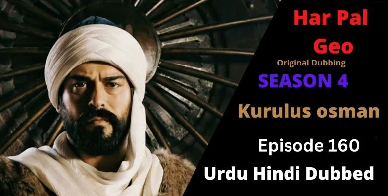 Recent,kurulus osman season 4 urdu Har pal Geo,kurulus osman urdu season 4 episode 160 in Urdu and Hindi Har Pal Geo,kurulus osman urdu season 4 episode 160 in Urdu,