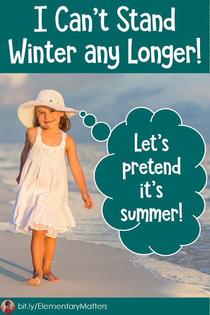 I've had enough of winter, haven't you? Let's pretend it's summer! This blog post has several ideas and resources to help lift yourself out of your winter doldrums!