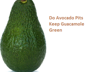 Do Avocado Pits Keep Guacamole Green