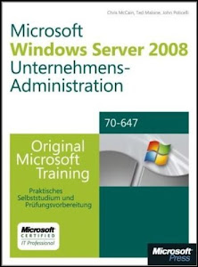 Windows Server 2008 Unternehmensadminstration - Original Microsoft Training für Examen 70-647: Praktisches Selbststudium und Prüfungsvorbereitung