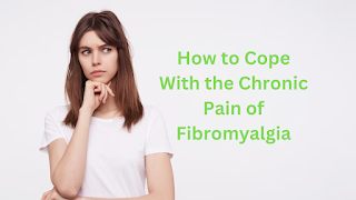 How to Cope With the Chronic Pain of Fibromyalgia