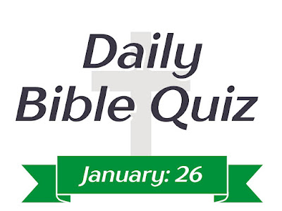 Bible trivia questions and answers multiple choice: Daily Bible Quiz (January 26)