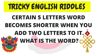 Certain 5 letters word becomes shorter when you add two letters to it. What is the word?