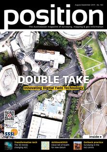 Position. Surveying, mapping & geo-information 102 - August & September 2019 | TRUE PDF | Bimestrale | Professionisti | Logistica | Distribuzione
Position is the only ANZ-wide independent publication for the spatial industries. Position covers the acquisition, manipulation, application and presentation of geo-data in a wide range of industries including agriculture, disaster management, environmental management, local government, utilities, and land-use planning. It covers the increasing use of geospatial technologies and analysis in decision making for businesses and government. Technologies addressed include satellite and aerial remote sensing, land and hydrographic surveying, satellite positioning systems, photogrammetry, mobile mapping and GIS. Position contains news, views, and applications stories, as well as coverage of the latest technologies that interest professionals working with spatial information. It is the official magazine of the Surveying and Spatial Sciences Institute.