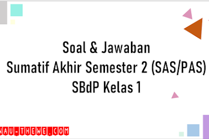 Soal & Jawaban SAS/PAS Semester 2 SBdP Kelas 1