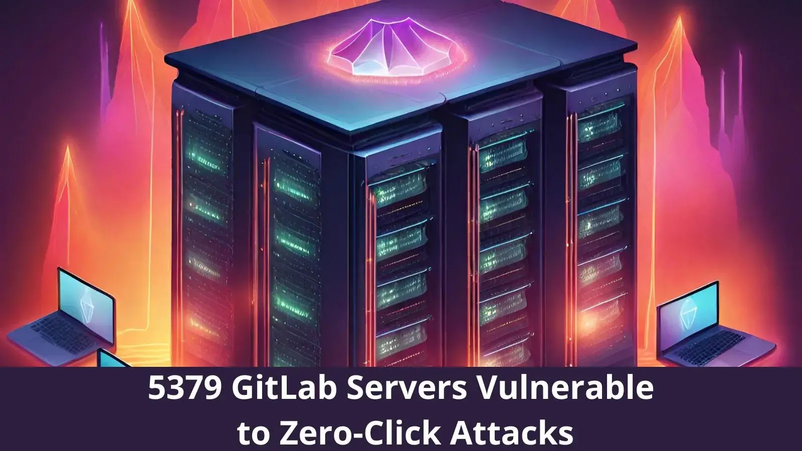 5379 GitLab Sunucuları Sıfır Tıklamayla Hesap Devralma Saldırılarına Karşı Savunmasız