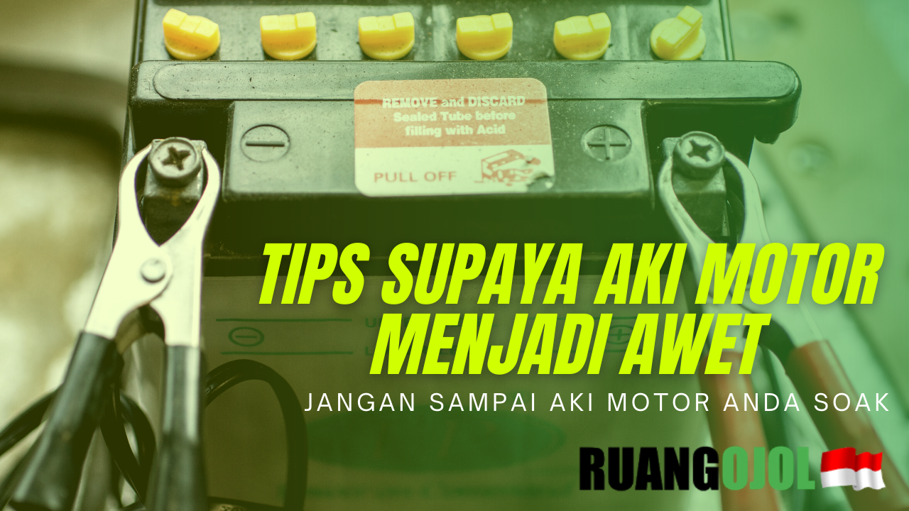 Tips Supaya Aki Motor Menjadi Lebih Awet