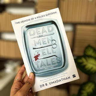 Dead Men Tell Tales: The Memoir of a Police Surgeon by Dr B. Umadathan
