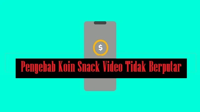 Cara Mengatasi Koin Snack Video Tidak Berputar