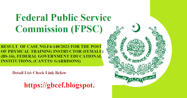 FEDERAL PUBLIC SERVICE COMMISSION RESULT OF CASE NO.F4-140/2023 PHYSICAL TRAINING INSTRUCTOR (FEMALE)