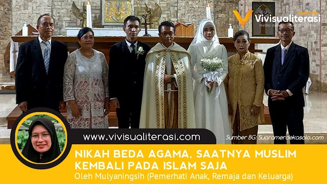 NIKAH BEDA AGAMA, SAATNYA MUSLIM KEMBALI PADA ISLAM SAJA