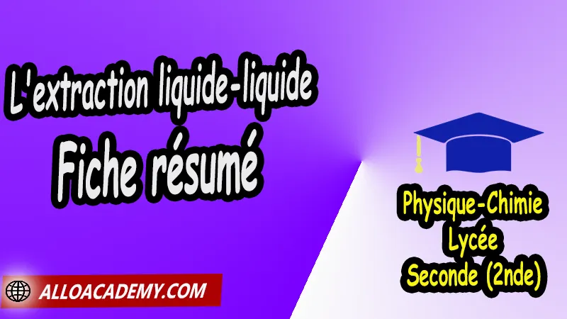 Fiche résumé: L'extraction liquide-liquide - Physique Chimie Seconde (2nde) Lycée, Thème de la santé, Fiches résumés de PC Seconde, Résumé cours de Physique Chimie PC de Seconde (2nde)- Lycée, Physique et Chimie de Seconde Lycée, PC seconde, physique chimie seconde, physique chimie 2nde pdf, physique chimie lycée pdf, programme physique-chimie seconde, classe de seconde, physique chimie seconde exercices corrigés pdf, physique-chimie 2nde c, physique-chimie seconde manuel, Le programme de physique chimie au secondaire, cours de physique chimie seconde gratuit, cours de physique chimie seconde gratuit en ligne, exercices corrigés physique chimie seconde pdf, Système éducatif en France, Le programme de la classe de Seconde en France, Le programme de l'enseignement de physique chimie de la classe de seconde générale et technologique en France, La classe de seconde en France, seconde année lycée, seconde général, enseignement secondaire france