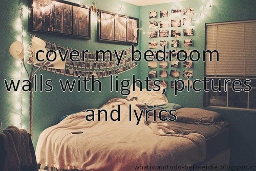 005 cover my bedroom walls with lights, pictures and lyrics | Before ...