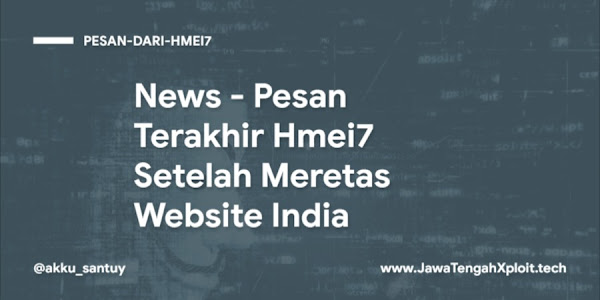 Kabar Terbaru - Pesan Terakhir Hmei7 Hacker Legendaris Asal Indoesia