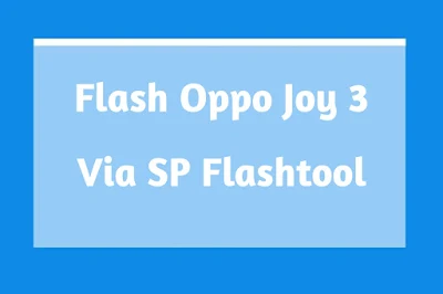 Flash Oppo Joy 3 A11W Via SP Flash Tool