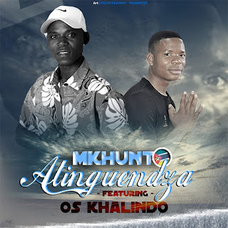Mkhunto feat. Os Khalindos - Atinguendza