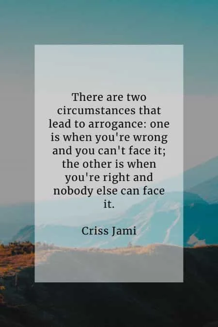 Arrogant quotes that will help broaden your perception