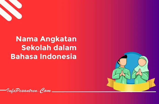 Contoh Nama Angkatan Sekolah dalam Bahasa Indonesia