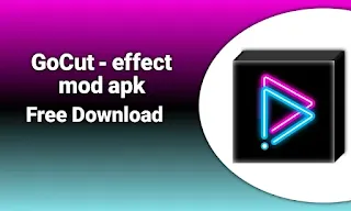 GoCut effect video editor mod APK without watermark free download