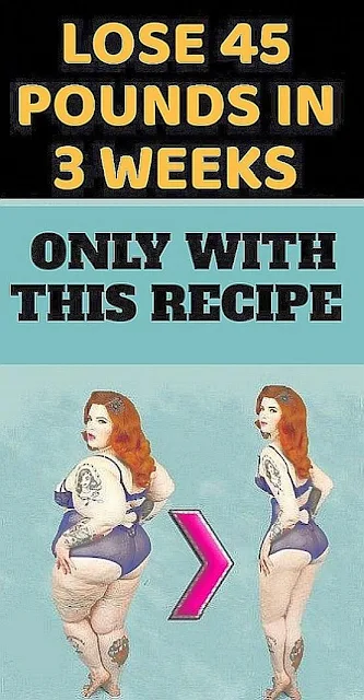 Lose 45 Pounds in 3 Weeks Only With This Super Recipe